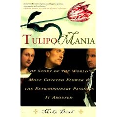 Tulipomania: The Story of the World's Most Coveted Flower and the Extraordinary Passions It Aroused