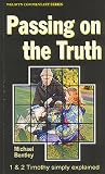 Passing on the Truth: 1 and 2 Timothy Simply Explained (Welwyn Commentary): 1 and 2 Timothy Simply Explained (Welwyn Commentary)
