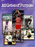 Athletes of Purpose: 50 People Who Changed the Face of Sports Grades 4-6: Teacher Resource