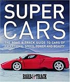  : Supercars: The Road & Track Guide to Cars of Exceptional Speed, Power and Beauty