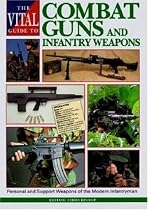 The Vital Guide to Combat Guns and Infantry Weapons