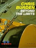  : Chris Burden: Beyond The Limits