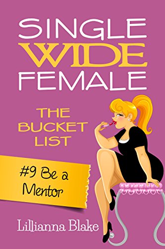 #9 Be a Mentor (Single Wide Female: The Bucket List), by Lillianna Blake, P. Seymour