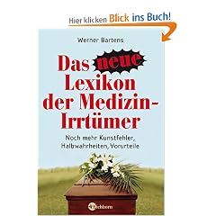 Das neue Lexikon der Medizin-Irrt�mer. Noch mehr Halbwahrheiten, Vorurteile, fragw�rdige Behandlungen