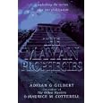  The Mayan Prophecies : Unlocking the Secrets of a Lost Civilization  by Adrian Gilbert and Maurice Cotterell