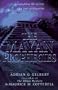 The Mayan Prophecies : Unlocking the Secrets of a Lost Civilization