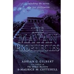 The Mayan Prophecies : Unlocking the Secrets of a Lost Civilization