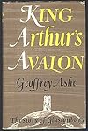 KING ARTHUR'S AVALON: THE STORY OF GLASTONBURY.