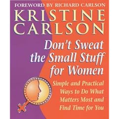 Don't Sweat the Small Stuff for Women: Simple and Practical Ways to Do What Matters Most and Find Time for You