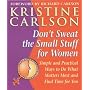 Don't Sweat the Small Stuff for Women: Simple and Practical Ways to Do What Matters Most and Find Time for You