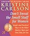 Don't Sweat the Small Stuff for Women: Simple and Practical Ways to Do What Matters Most and Find Time for You