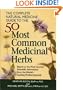 The Complete Natural Medicine Guide to the 50 Most Common Medicinal Herbs (Complete Natural Medicine Gde)