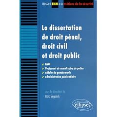 La dissertation de droit p�nal, droit civil et droit public : ENM, Lieutenant et commissaire de police, officier de genadrmerie, administration p�nitentiaire
