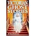 Victorian Ghost Stories