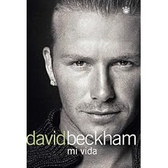David Beckham: Mi Vida (Beckham: Both Feet on the Ground: An Autobiography) (Spanish Edition)