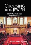 Choosing to Be Jewish: The Orthodox Road to Conversion