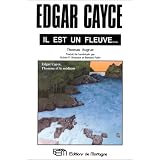 Edgar Cayce, il est un fleuve... L'Homme et le m�diumpar Thomas Sugrue