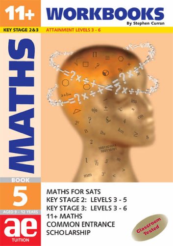 11+ Maths: Workbook Bk. 5: Maths for SATS, 11+ and Common Entrance (11+ Maths for SATS)