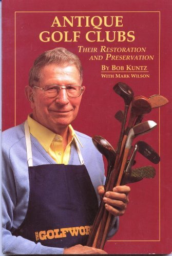 Antique Golf Clubs: Their Restoration and Preservation cover