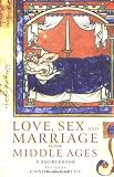 Love, Sex and Marriage in the Middle Ages: A Sourcebook