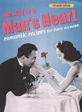 The Retro Cookbooks: The Way to a Man's Heart: Romantic Recipes for Every Occasion (Retro Cookbooks Series)