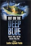 Out on the Deep Blue: Women, Men, and the Oceans They Fish