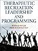 Therapeutic Recreation Leadership and Programming