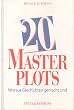 20 Masterplots. Woraus Geschichten gemacht werden