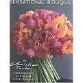 Sensational Bouquets by Christian Tortu (Arrangements by a Master Floral Designer) (Illustrated) (Hardcover)
