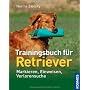 Trainingsbuch f�r Retriever: Markieren, Einweisen,&hellip von Norma Zvolsky