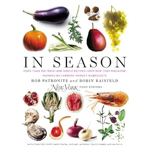 In Season: More Than 150 Fresh and Simple Recipes from New York Magazine Inspired by Farmers' Market Ingredients