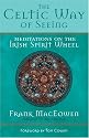 The Celtic Way of Seeing: Meditations on the Irish Spirit Wheel