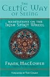 The Celtic Way of Seeing: Meditations on the Irish Spirit Wheel