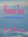 Momma's Tears, a story of love and overcoming grief (Novellas of J. G. Knox)
