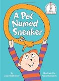 A Pet Named Sneaker (Beginner Books(R))