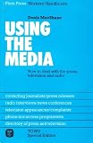 Using the media : how to deal with the press, television and radio