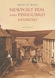 Cover of Newport Pem and Fishguard Revisited by Martin Lewis 0752430408