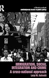 Immigration, Social Integration and Crime: A Cross-National Approach