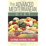The Advanced Mediterranean Diet: Lose Weight, Feel Better, Live Longer