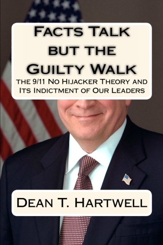 Facts Talk but the Guilty Walk: The 9/11 No Hijacker Theory and Its Indictment of Our Leaders