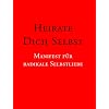 Heirate Dich selbst! Manifest f�r radikale Selbstliebe.