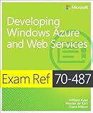 Exam Ref 70-487 : developing Windows Azure and Web Services