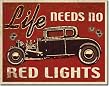 Life Needs No Red Lights Metal Tin Sign 16" X 12.5"