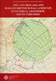 The late Iron Age and Romano-British rural landscape of Gunhills, Armthorpe, South Yorkshire