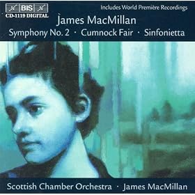 MacMillan: Sinfonietta / Cumnock Fair / Symphony No. 2
