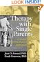 Therapy With Single Parents: A Social Constructionist Approach (Haworth Marriage and Family Therapy)