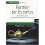 Former par les contes : Recueil de contes et mode d'emploi pour les formations