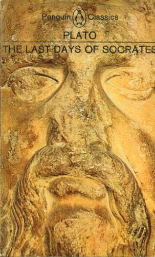 The last days of Socrates: Euthyphro, The apology, Crito [and] Phaedo (The Penguin classics)