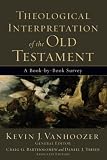 Theological Interpretation of the Old Testament: A Book-By-Book Survey