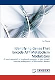 Identifying Genes That Encode APP Metabolism Modulators: A novel approach in functional genomics to gain insight into the pathogenesis of Alzheimer's disease
